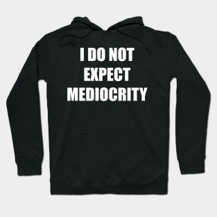 I Do Not Expect Mediocrity (White) Hoodie